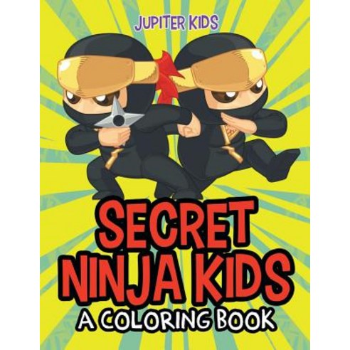 Secret Ninja Kids (A Coloring Book) Paperback, Jupiter Kids