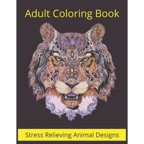Adult Coloring Book Stress relieving Animal Designs: Mandala Coloring Book for Adults Stress Relief... Paperback, Independently Published, English, 9798704382911
