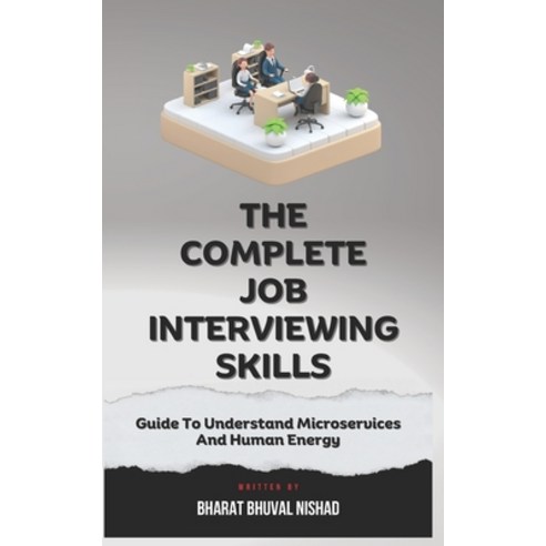 (영문도서) The Complete Job Interviewing Skills Guide To Understand Microservices And Human Energy Paperback, Independently Published, English, 9798866895878