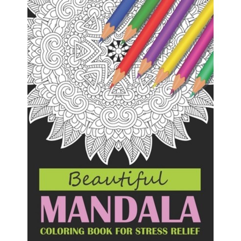 Beautiful Mandala Coloring Book For Stress Relief: Beautiful Mandala coloring book for adults stress... Paperback, Independently Published, English, 9798568718970