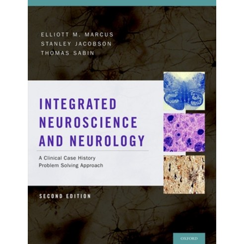 (영문도서) Integrated Neuroscience and Neurology: A Clinical Case History Problem Solving Approach Hardcover, Oxford University Press, USA, English, 9780199744435