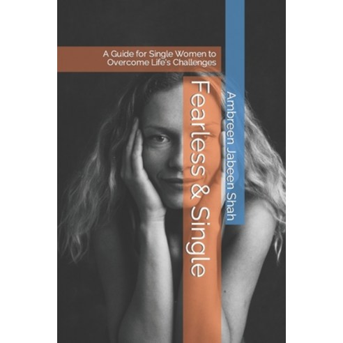 (영문도서) Fearless & Single: A Guide for Single Women to Overcome Life''s Challenges Paperback, Independently Published, English, 9798854788359