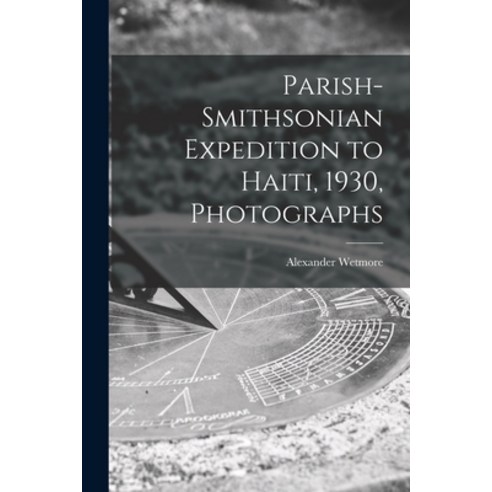 (영문도서) Parish-Smithsonian Expedition to Haiti 1930 Photographs Paperback, Hassell Street Press, English, 9781015144880