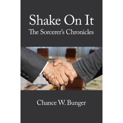 Shake On It: The Sorcerer''s Chronicles Paperback, Dorrance Publishing Co., English, 9781649570819