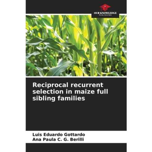 (영문도서) Reciprocal recurrent selection in maize full sibling families Paperback, Our Knowledge Publishing, English, 9786206580638
