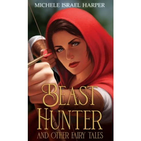 (영문도서) Beast Hunter and Other Fairy Tales Hardcover, Love2readlove2write Publish..., English, 9781943788699