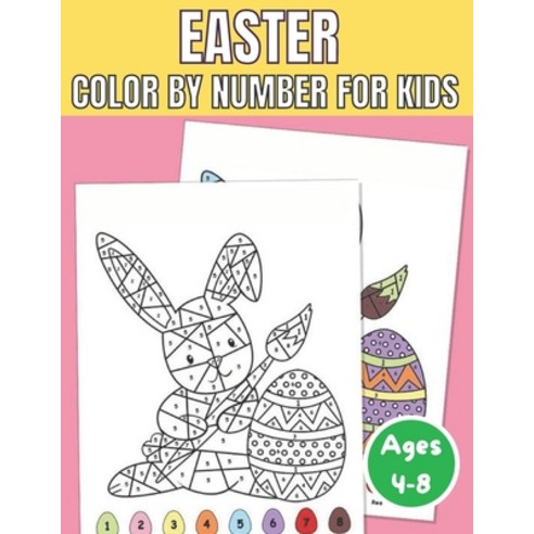 Easter Color By Number for Kids Ages 4-8: An Kids Color By Numbers Coloring Book of Easter with Spri... Paperback, Independently Published, English, 9798714690969