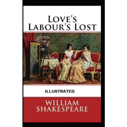 Loves Labours Lost Illustrated Paperback, Independently Published, English, 9798590543281