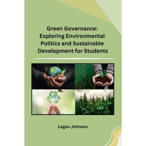 (영문도서) Green Governance: Exploring Environmental Politics and Sustainable Development for Students Paperback, Self, English, 9789360185367