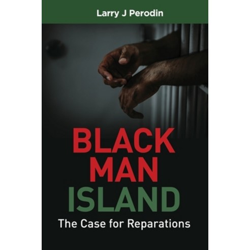 Black Man Island: The Case for Reparations Paperback, Future Now, LLC