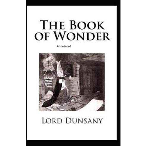 The Book of Wonder Annotated Paperback, Independently Published, English, 9798698990710
