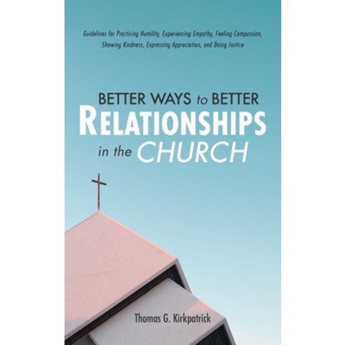 (영문도서) Better Ways to Better Relationships in the Church Hardcover, Wipf & Stock Publishers, English, 9781725299948