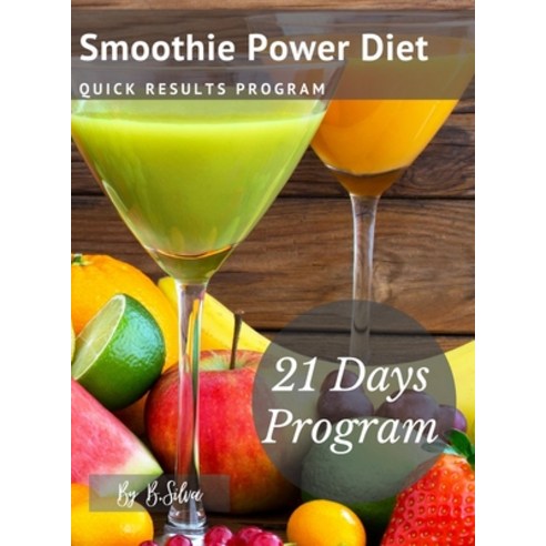 (영문도서) Smoothie Power Diet: Quick Results Program Hardcover, Lulu.com, English, 9781678147495