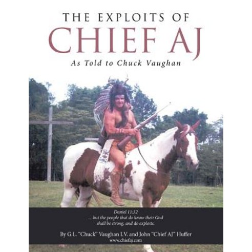 (영문도서) The Exploits of Chief Aj: As Told to Chuck Vaughan Paperback, iUniverse, English, 9781532057960