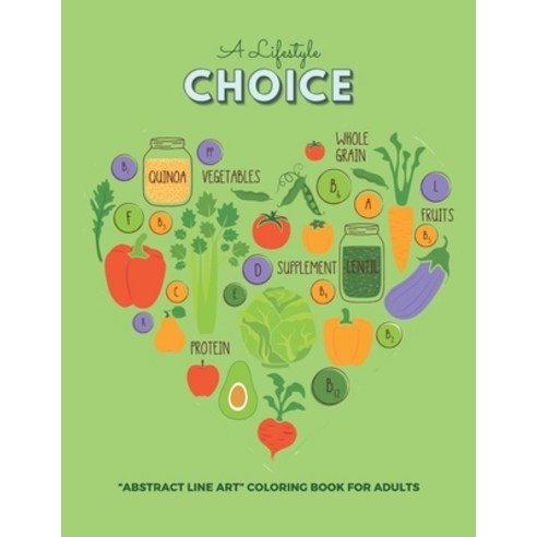 A Lifestyle Choice: "ABSTRACT LINE ART" Coloring Book for Adults Large 8.5"x11" Ability to Relax ... Paperback, Independently Published