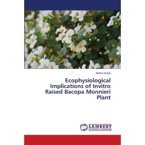 (영문도서) Ecophysiological Implications of Invitro Raised Bacopa Monnieri Plant Paperback, LAP Lambert Academic Publis..., English, 9786203463095