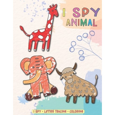I Spy Animals: 3-in1 Activity Book with I Spy + Coloring + Letter Tracing Workbook ABC Alphabet Prac... Paperback, Independently Published, English, 9798574283981
