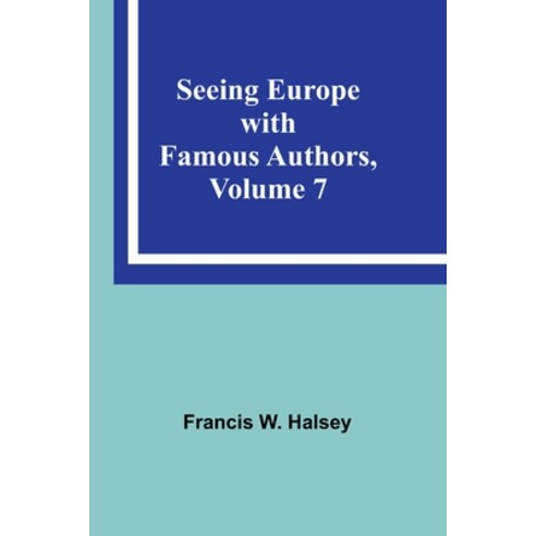 (영문도서) Seeing Europe with Famous Authors Volume 7 Paperback, Alpha Edition, English, 9789357927963
