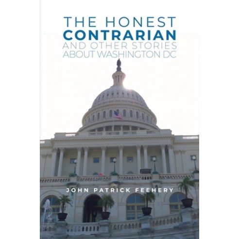 (영문도서) The Honest Contrarian: And Other Stories About Washington DC Paperback, Dorrance Publishing Co., English, 9798886040326