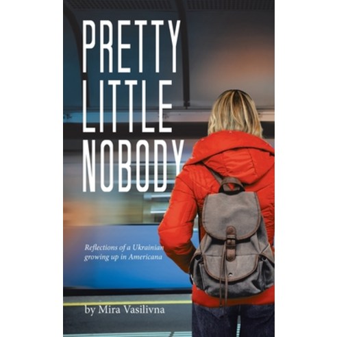 (영문도서) Pretty Little Nobody: Reflections of a Ukrainian growing up in Americana Hardcover, Authorhouse, English, 9798823023238