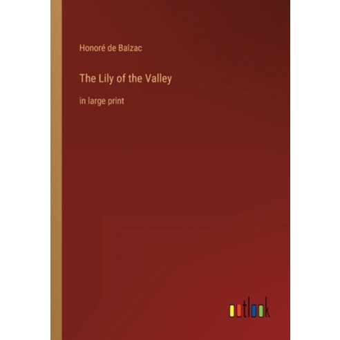 (영문도서) The Lily of the Valley: in large print Paperback, Outlook Verlag, English, 9783368402648