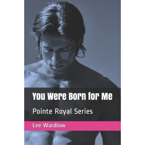 (영문도서) You Were Born for Me: Pointe Royal Series Paperback, Independently Published, English, 9798642983485