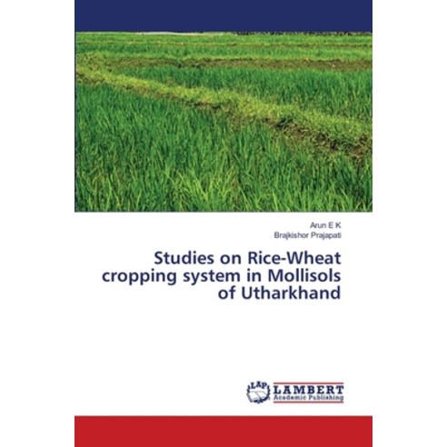 Studies on Rice-Wheat cropping system in Mollisols of Utharkhand Paperback, LAP Lambert Academic Publishing