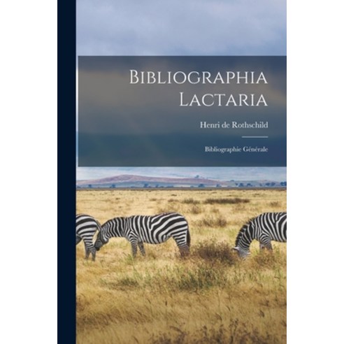 (영문도서) Bibliographia Lactaria: Bibliographie Générale Paperback, Legare Street Press, English, 9781017913262