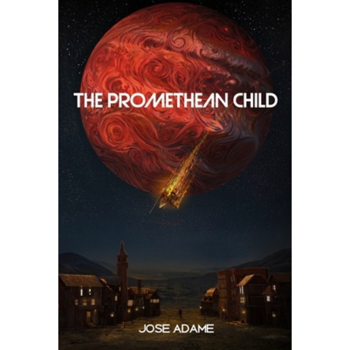 The Promethean Child Paperback, Independently Published, English, 9798563840317