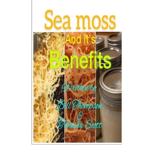 Sea moss And it''s Benefits Paperback, Independently Published