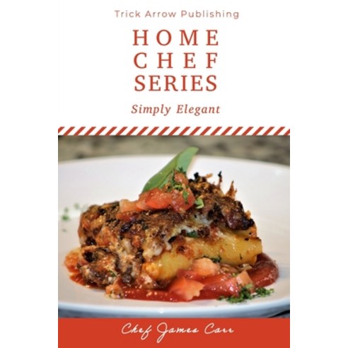 Simply Elegant: Home Chef Series: Book 1 Paperback, Independently Published, English, 9798679731851