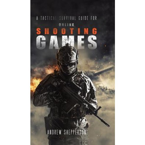 A Tactical Survival Guide for Online Shooting Games. Hardcover, Austin Macauley, English, 9781788788021