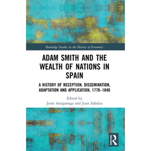 (영문도서) Adam Smith and the Wealth of Nations in Spain: A History of Reception Dissemination Adaptat... Paperback, Routledge, English, 9780367716011