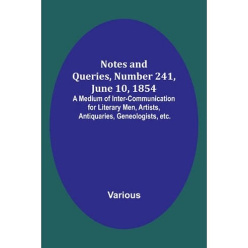 (영문도서) Notes and Queries Number 241 June 10 1854; A Medium of Inter-communication for Literary Me... Paperback, Alpha Edition, English, 9789356897328