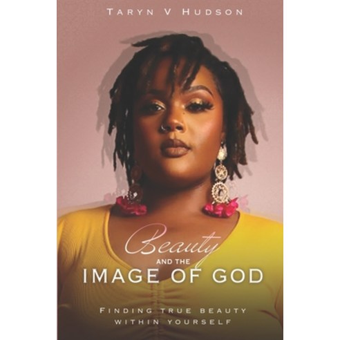 (영문도서) Beauty and the Image of God: Finding True Beauty Within Yourself Paperback, Taryn V Hudson, English, 9798218399832