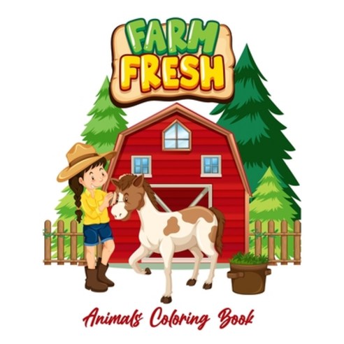 Farm Fresh Animals Coloring Book: A Cute Farm Animal Coloring Book For Kids With Apple; Apple Tree; ... Paperback, Independently Published