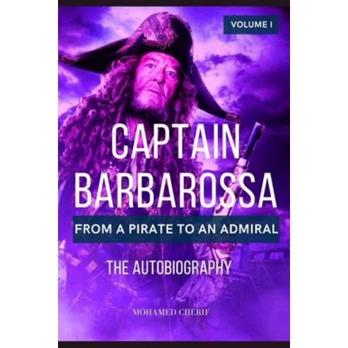 (영문도서) Captain Barbarossa: From A Pirate To An Admiral Paperback, Independently Published, English, 9798750795475