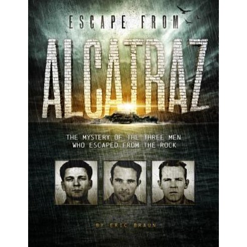 Escape from Alcatraz: The Mystery of the Three Men Who Escaped from the Rock Paperback, Capstone Press