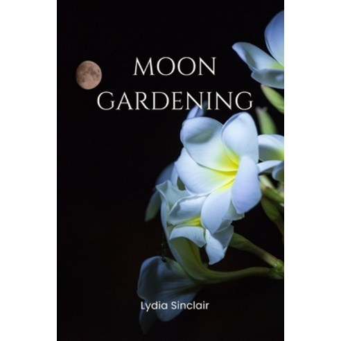 (영문도서) Moon Gardening Paperback, Independently Published, English, 9798856640235