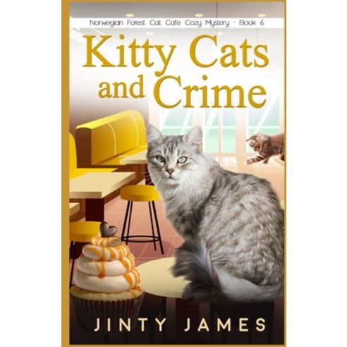 Kitty Cats and Crime: A Norwegian Forest Cat Café Cozy Mystery - Book 6 Paperback, Independently Published, English, 9798562748331