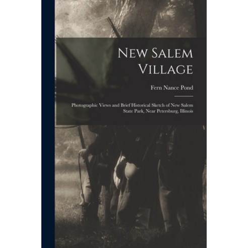 (영문도서) New Salem Village: Photographic Views and Brief Historical Sketch of New Salem State Park Ne... Paperback, Hassell Street Press, English, 9781014974822