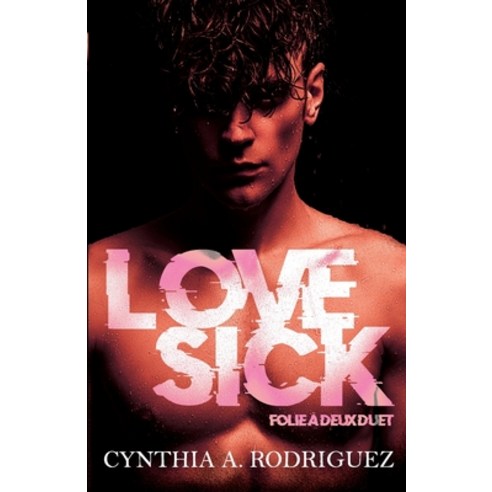 Lovesick: A Twisted Love Story Paperback, Independently Published, English, 9798713187149