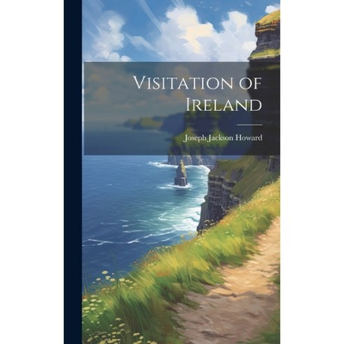 (영문도서) Visitation of Ireland Hardcover, Legare Street Press, English, 9781019935965