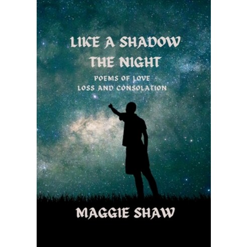 (영문도서) Like A Shadow The Night: Poems of love loss and consolation Paperback, Eregendal, English, 9781739780159
