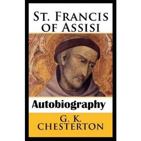 St. Francis of Assisi (Annotaed Edition) Paperback, Independently Published