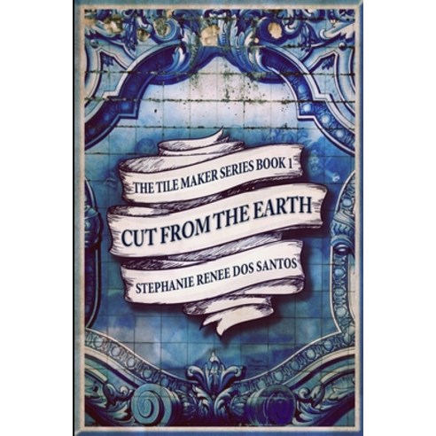 (영문도서) Cut From The Earth (The Tile Maker Series Book 1) Paperback, Blurb, English, 9781006977329