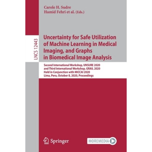 Uncertainty for Safe Utilization of Machine Learning in Medical Imaging and Graphs in Biomedical Im... Paperback, Springer, English, 9783030603649