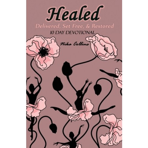 Healed: Delivered Set Free & Restored Paperback, Liberation''s Publishing LLC