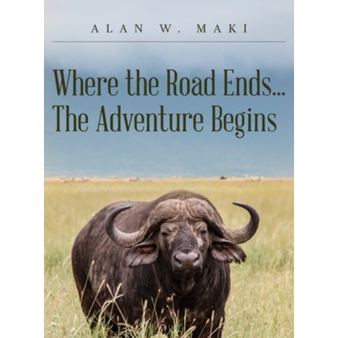 (영문도서) Where the Road Ends... The Adventure Begins Hardcover, Palmetto Publishing, English, 9781638377719