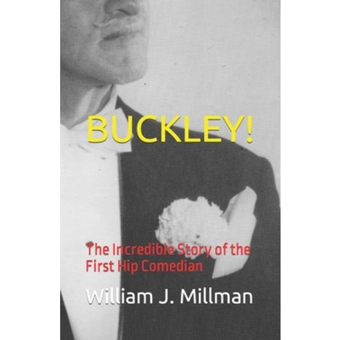(영문도서) Buckley!: The Incredible Story of the First Hip Comedian Paperback, Independently Published, English, 9798469714897